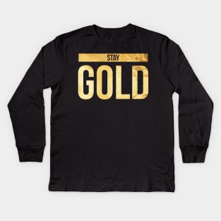 Stay Gold Awesome Gift for Him and Her Kids Long Sleeve T-Shirt